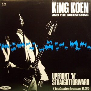 King Koen & Greenhorns - Upfront ‘n’ straightforward