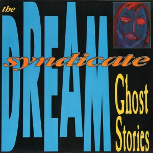 Dream Syndicate - Ghost stories